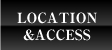 LOCATION＆ACCESS - 周辺環境・交通アクセス